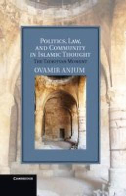 Politics, Law, and Community in Islamic Thought(English, Hardcover, Anjum Ovamir)