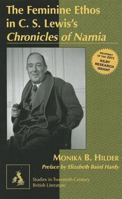 The Feminine Ethos in C. S. Lewis's "Chronicles of Narnia"(English, Hardcover, Hilder Monika)