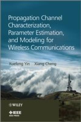 Propagation Channel Characterization, Parameter Estimation, and Modeling for Wireless Communications(English, Hardcover, Yin Xuefeng)