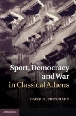 Sport, Democracy and War in Classical Athens(English, Hardcover, Pritchard David M.)
