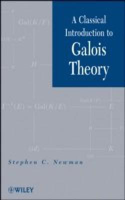 A Classical Introduction to Galois Theory(English, Hardcover, Newman Stephen C.)