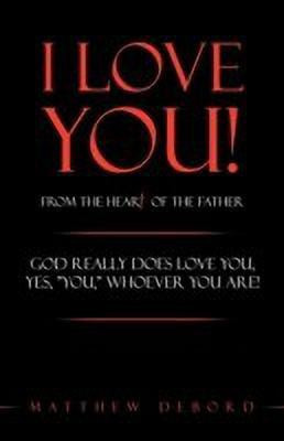 I Love You! from the Heart of the Father(English, Hardcover, DeBord Matthew)