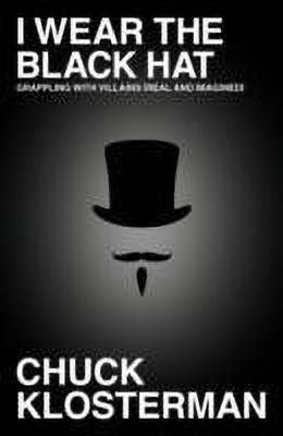 I Wear the Black Hat(English, Hardcover, Klosterman Chuck)