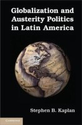 Globalization and Austerity Politics in Latin America(English, Paperback, Kaplan Stephen B.)