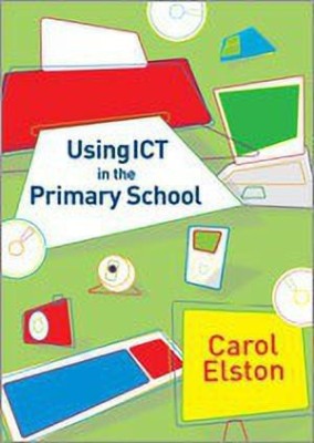 Using ICT in the Primary School(English, Paperback, Elston Carol)