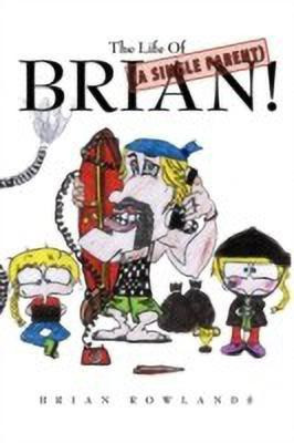 The Life Of (A Single Parent) Brian!(English, Paperback, Rowlands Brian)