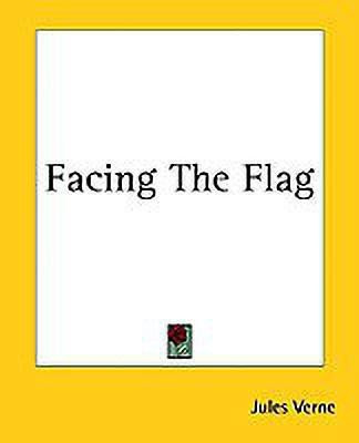 Facing The Flag(English, Paperback, Verne Jules)