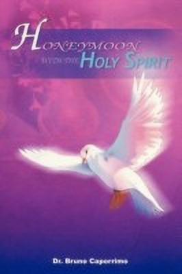 Honeymoon with the Holy Spirit(English, Paperback, Caporrimo Dr. Bruno)