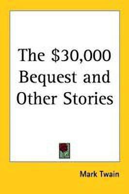 The $30,000 Bequest and Other Stories(English, Paperback, Twain Mark)