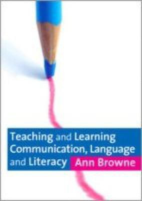 Teaching and Learning Communication, Language and Literacy(English, Hardcover, Browne Ann C)