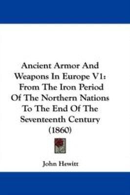 Ancient Armor And Weapons In Europe V1(English, Paperback, Hewitt John)