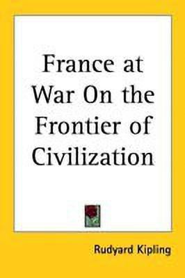 France at War On the Frontier of Civilization(English, Paperback, Kipling Rudyard)