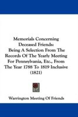 Memorials Concerning Deceased Friends(English, Paperback, Warrington Meeting Of Friends)