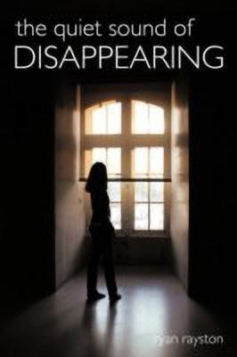 The Quiet Sound of Disappearing(English, Paperback, Rayston Ryan)