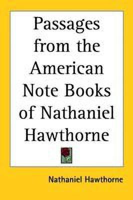 Passages from the American Note Books of Nathaniel Hawthorne(English, Paperback, Hawthorne Nathaniel)