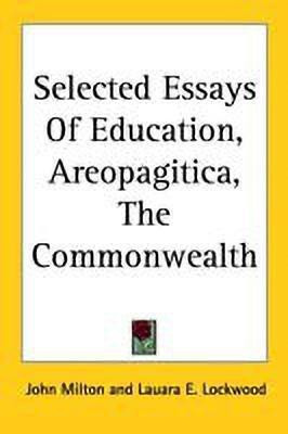 Selected Essays Of Education, Areopagitica, The Commonwealth(English, Paperback, Milton John)