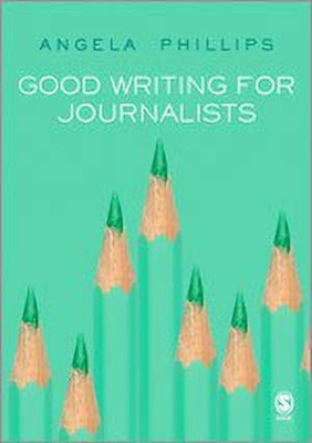 Good Writing for Journalists(English, Paperback, Phillips Angela)