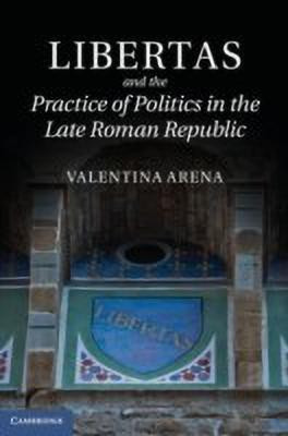 Libertas and the Practice of Politics in the Late Roman Republic(English, Hardcover, Arena Valentina)