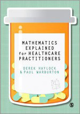 Mathematics Explained for Healthcare Practitioners(English, Paperback, Haylock Derek)