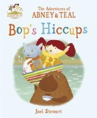 The Adventures of Abney & Teal: Bop's Hiccups  - Bop's Hiccups(English, Paperback, Stewart Joel)