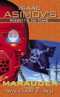 Isaac Asimov's Robots in Time: Marauder Bk. 2(English, Paperback, Wu William F.)