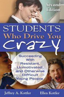 Students Who Drive You Crazy(English, Paperback, Kottler Jeffrey A. Ph.D.)