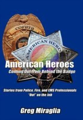 American Heroes Coming Out from Behind the Badge(English, Paperback, Miraglia Greg)