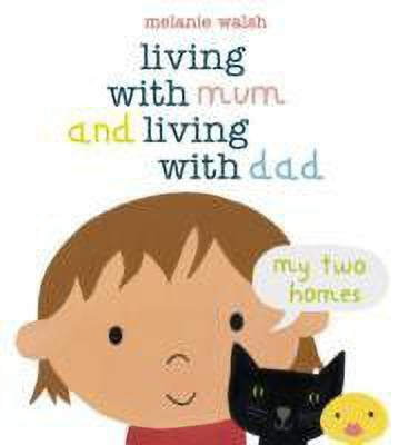Living with Mum and Living with Dad: My Two Homes(English, Hardcover, Walsh Melanie)