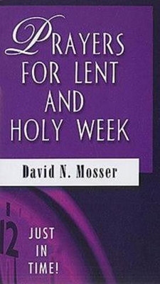 Prayers for Lent and Holy Week(English, Paperback, Mosser David)