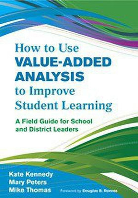 How to Use Value-Added Analysis to Improve Student Learning(English, Paperback, Kennedy Kate)