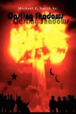 Casting Shadows(English, Paperback, Michael J Smith J Smith Sr)