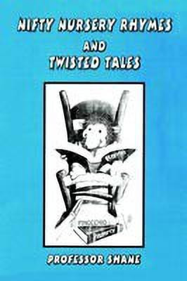 Nifty Nursery Rhymes and Twisted Tales(English, Paperback, PROFESSOR SHANE)