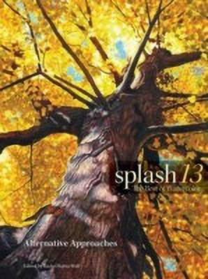 Splash 13: Alternative Approaches: The Best of Watercolor(English, Hardcover, Wolf Rachel,Rubin)