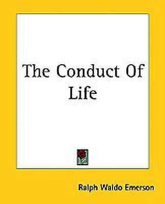 The Conduct Of Life(English, Paperback, Emerson Ralph Waldo)
