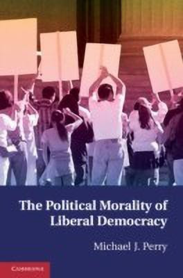The Political Morality of Liberal Democracy(English, Paperback, Perry Michael J.)