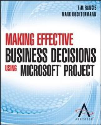 Making Effective Business Decisions Using Microsoft Project(English, Paperback, Advisicon Tim)