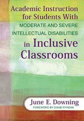 Academic Instruction for Students With Moderate and Severe Intellectual Disabilities in Inclusive Classrooms(English, Paperback, Downing June E.)