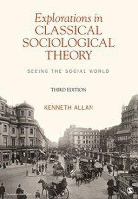 Explorations in Classical Sociological Theory(English, Paperback, Allan Kenneth)