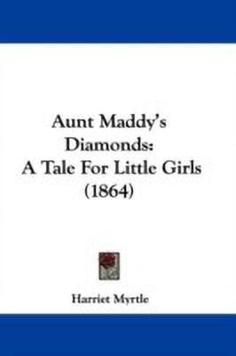 Aunt Maddy's Diamonds(English, Paperback, Myrtle Harriet)