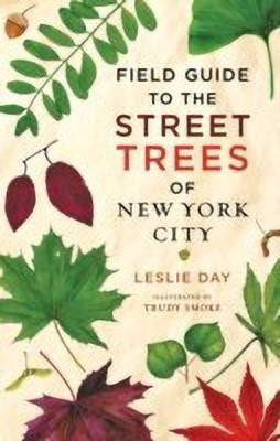 Field Guide to the Street Trees of New York City(English, Hardcover, Day Leslie)