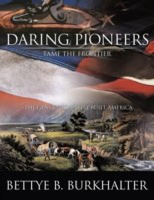 Daring Pioneers Tame the Frontier(English, Paperback, Burkhalter Bettye B.)