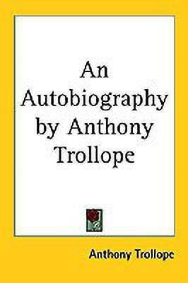 An Autobiography by Anthony Trollope(English, Paperback, Trollope Anthony)