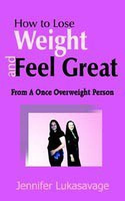 How to Lose Weight and Feel Great(English, Paperback, Lukasavage Jennifer)