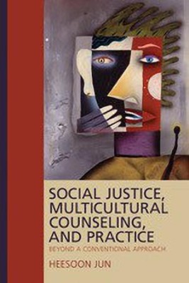 Social Justice, Multicultural Counseling, and Practice(English, Paperback, Jun Heesoon)