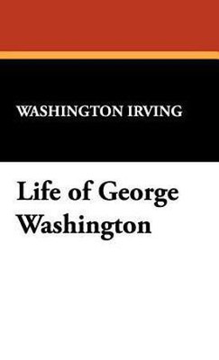 Life of George Washington(English, Hardcover, Irving Washington)