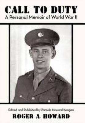 CALL TO DUTY A Personal Memoir of World War II(English, Paperback, Howard Roger A.)