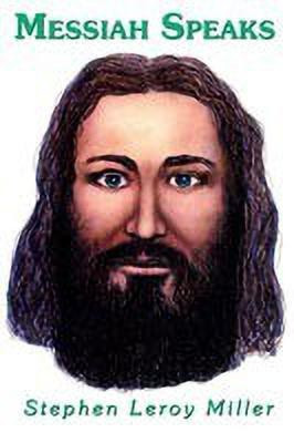 Messiah Speaks(English, Paperback, Miller Stephen Leroy)