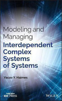 Modeling and Managing Interdependent Complex Systems of Systems(English, Electronic book text, Haimes Yacov Y.)