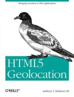 HTML5 Geolocation(English, Paperback, Holdener III Anthony T)