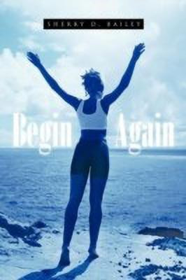Begin Again(English, Paperback, Bailey Sherry D.)